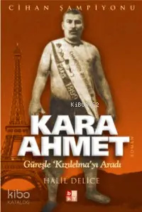 Kara Ahmet; Güreşle Kızılelma'yı Aradı