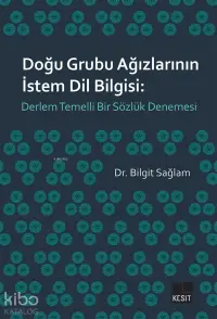 Doğu Grubu Ağızlarının İstem Dil Bilgisi: Derlem Temelli Bir Sözlük Denemesi