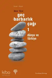 Geç Barbarlık Çağı 1; Dünya ve Türkiye