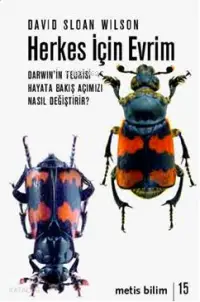 Herkes İçin Evrim; Darwinin Teorisi Hayata Bakış Açımızı Nasıl Değiştirir?