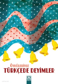  Öyküleriyle Türkçede Deyimler | Suat Batur | Altın Kitaplar | 9789752106338 | 