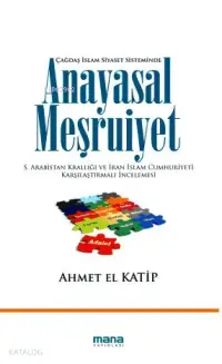 Anayasal Meşruiyet; S.Arabistan Krallığı ve İran İslam Cumhuriyeti Karşılaştırmalı İncelemesi