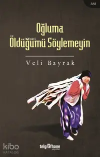 Oğluma Öldüğümü Söylemeyin