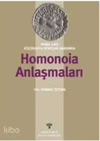 Roma Çağı Küçükasya Kentleri Arasında Homonoia Anlaşmaları