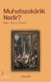 Muhafazakarlık Nedir?