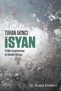 İsyan; 31 Mart Ayaklanması ve Hareket Ordusu