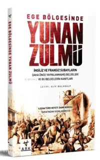 Ege Bölgesinde Yunan Zulmü; Lozan Türk Heyeti Daimi Bürosu Tarafından Hazırlanmıştır.