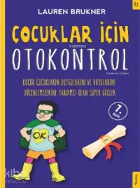 Çocuklar İçin Otokontrol; Küçük Çocukların Duygularını ve Duyularını Düzenlemelerine Yardımcı Olan Süper Güçler