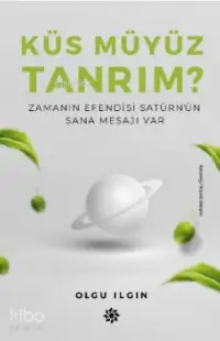 Küs Müyüz Tanrım?; Zamanın Efendisi Satürn'ün Sana Mesajı Var