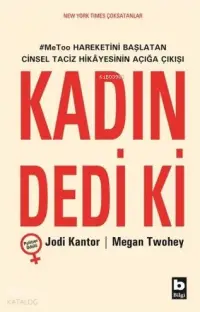 Kadın Dedi ki; #MeToo Hareketini Başlatan Cinsel Taciz Hikâyesinin Açığa Çıkışı