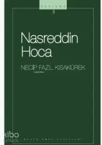 Nasreddin Hoca : 105 - Necip Fazıl Bütün Eserleri İzahlı Fıkralar - Gülebilsek;- Necip Fazıl Bütün Eserleri İzahlı Fıkralar - Gülebilsek