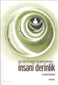 Aşk, Aile ve Kişisel Gelişim Süresince İnsani Derinlik