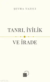 Tanrı, İyilik ve İrade