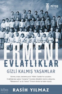  Ermeni Evlatlıklar Gizli Kalmış Yaşamlar | Ermeni Evlatlıklar Gizli Kalmış Yaşamlar | Rasih Yılmaz | Mitos Yayıncılık | 9786256076150 