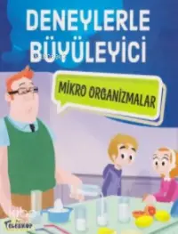 Deneylerle Büyüleyici Mikro Organizmalar