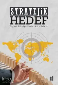 Stratejik Hedef; Siyasi Zihniyetlerin Mücadelesi