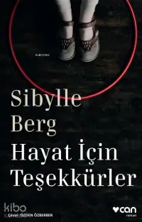  Hayat İçin Teşekkürler | Sibylle Berg | Can Yayınları | 9789750735530 | 