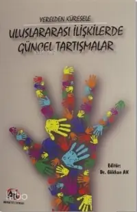 Yerelden Küresele Uluslararası İlişkilerde Güncel Tartışmalar