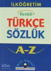 İlköğretim Okulları İçin Renkli Türkçe Sözlük A-Z