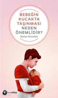 Bebeğin Kucakta Taşınması Neden Önemlidir?