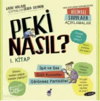 Peki Nasıl ?– 1 Kitap – 2 Basım Işık ve Ses / Gizli Kuvvetler, Görünmez Parçacıklar