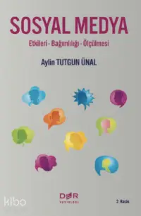 Sosyal Medya; Etkileri, Bağımlılığı ve Ölçülmesi