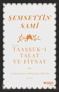 Taaşşuk-ı Talat ve Fitnat (Açıklamalı Orijinal Metin)