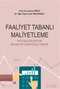 Faaliyet Tabanlı Maliyetleme; İplik İşletmeleri İçin Bir Maliyetleme Modeli Önerisi