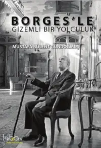 Borges’le Gizemli Bir Yolculuk