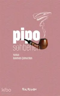  Pipo Sohbetleri | Yunus Bakihan Çamurdan | Kalkedon Yayıncılık | 9786050698305 | 