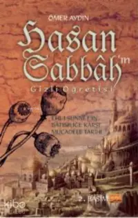 Hasan Sabbah Gizli Öğretisi ;Ehl-i Sünnet’in Bâtıniliğe Karşı Mücadele Tarihi