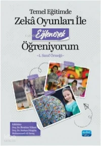 Temel Eğitimde Zeka Oyunları İle Eğlenerek Öğreniyorum -1. Sınıf Örneği-