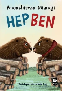 Hep Ben | Anooshirvan Miandji | Mesut Örs | Merve Seda Dağ | Ertuğrul Ogan | Didem Kestek | Bilgi Yayınevi | 9789752215023 | 