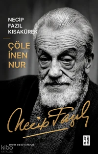  Çöle İnen Nur | Necip Fazıl Kısakürek | Tugay Kaban | Ketebe Yayınları | 9786258770193 | 