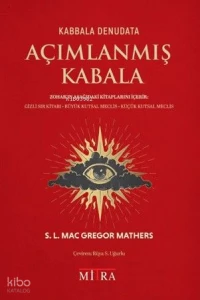  Açımlanmış Kabala | Açımlanmış Kabala | Mac Gregor Mathers | Rüya S Uğurlu | Mitra Yayınları | 9786259033761 