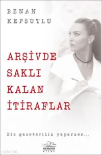 Arşivde Saklı Kalan İtiraflar