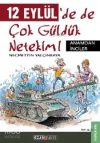 12 Eylül'de de Çok Güldük Netekim!; Anamdan İnciler