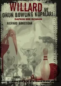 Willard ve Onun Bowling Kupaları; Sapkın Bir Roman