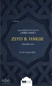 Zeyd b Harise; Allah Resulünün Dostu Hıbbur Resul