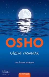 Gizemi Yaşamak; Zen Üzerine Hikayeler