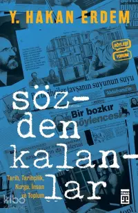 Sözden Kalanlar; Tarih, Tarihçilik, Kurgu, İnsan ve Toplum