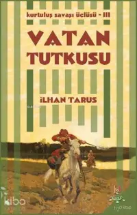 Kurtuluş Savaşı Üçlüsü 3 - Vatan Tutkusu