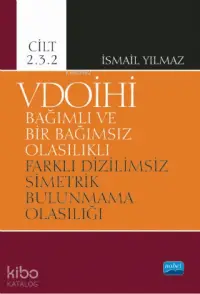 VDOİHİ Bağımlı ve Bir Bağımsız Olasılıklı Farklı Dizilimsiz Simetrik Bulunmama Olasılığı - Cilt 2.3