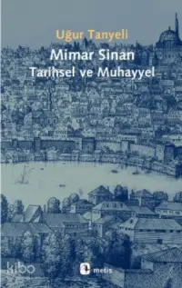 Mimar Sinan: Tarihsel ve Muhayyel