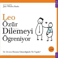 Leo Özür Dilemeyi Öğreniyor; Bir Durum Hoşuna Gitmediğinde Ne Yapılır?