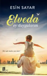 Elveda Ey Duygularım;Her aşk mutlu son ister!