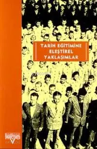 Tarih Eğitimine Eleştirel Yaklaşımlar Avrupalı-türkiyeli Tarih Eğitimcileri Buluşması 