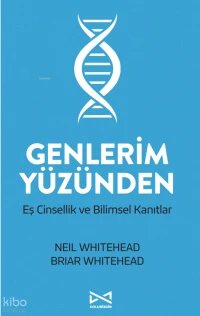  Genlerim Yüzünden Eş Cinsellik ve Bilimsel Kanıtlar | Genlerim Yüzünden Eş Cinsellik ve Bilimsel Kanıtlar | Neil Whitehead | Briar Whitehead | Mehmet Saraylı | Doludizgin Yayınevi | 9786259759487 