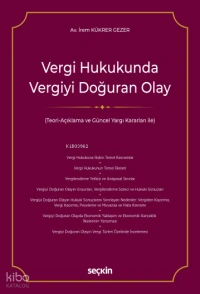  Vergi Hukukunda Vergiyi Doğuran Olay Vergi Hukukunda Vergiyi Doğuran Olay Teori Açıklama ve Güncel Yargı Kararları ile | Vergi Hukukunda Vergiyi Doğuran Olay Vergi Hukukunda Vergiyi Doğuran Olay Teori Açıklama ve Güncel Yargı Kararları ile | İrem Kükrer Gezer | Seçkin Yayıncılık | 9786253610227 