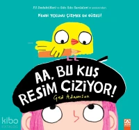  Aa Bu Kuş Resim Çiziyor | Aa Bu Kuş Resim Çiziyor | Ged Adamson | Ged Adamson | Leyla Han | Hülya Şat | Öykü Özdamar | Altın Kitaplar | 9789752129931 